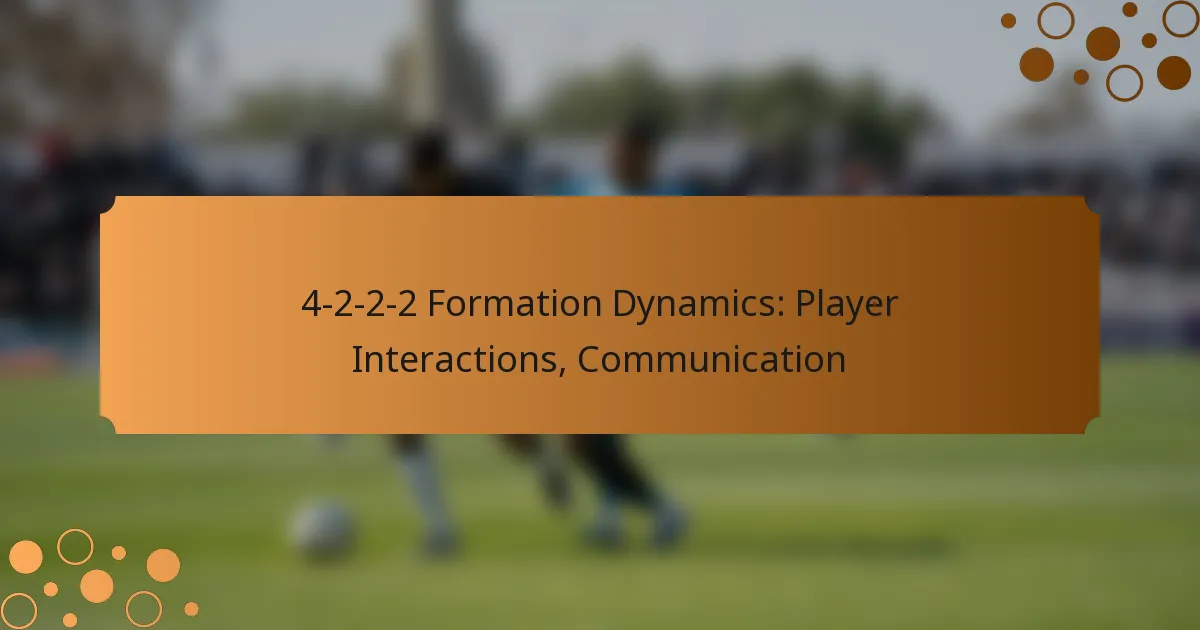 4-2-2-2 Formation Dynamics: Player Interactions, Communication
