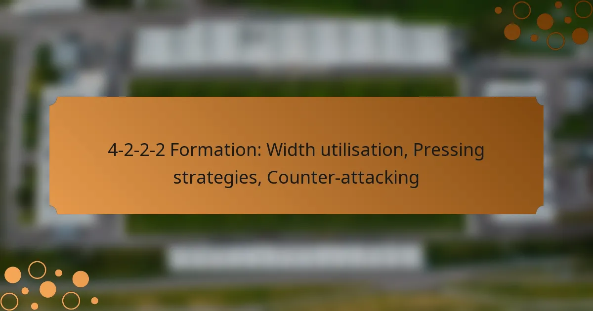 4-2-2-2 Formation: Width utilisation, Pressing strategies, Counter-attacking
