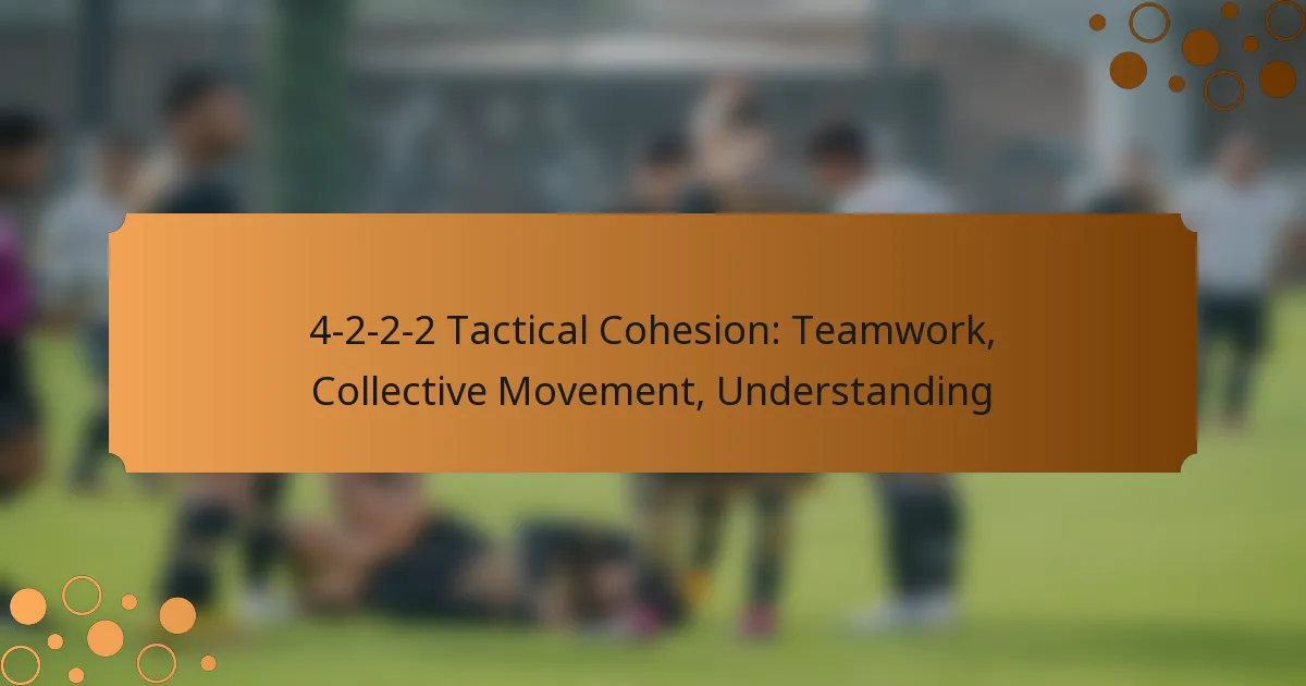 4-2-2-2 Tactical Cohesion: Teamwork, Collective Movement, Understanding