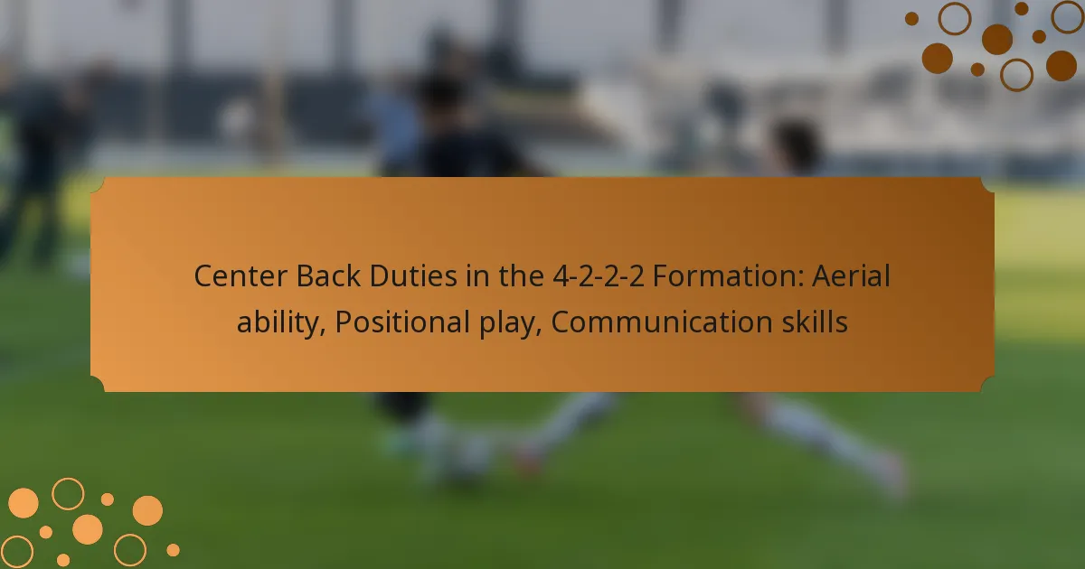 Center Back Duties in the 4-2-2-2 Formation: Aerial ability, Positional play, Communication skills