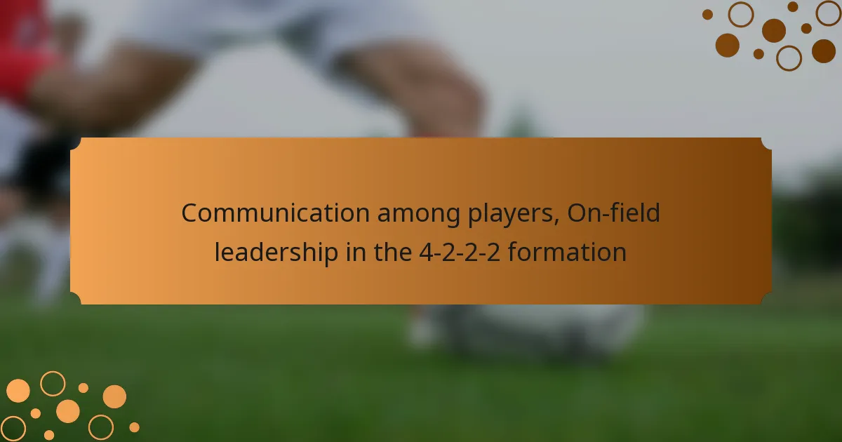 Communication among players, On-field leadership in the 4-2-2-2 formation