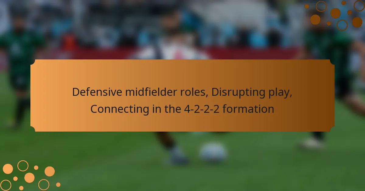 Defensive midfielder roles, Disrupting play, Connecting in the 4-2-2-2 formation