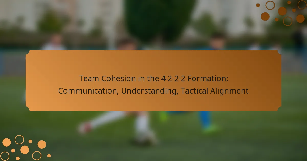 Team Cohesion in the 4-2-2-2 Formation: Communication, Understanding, Tactical Alignment