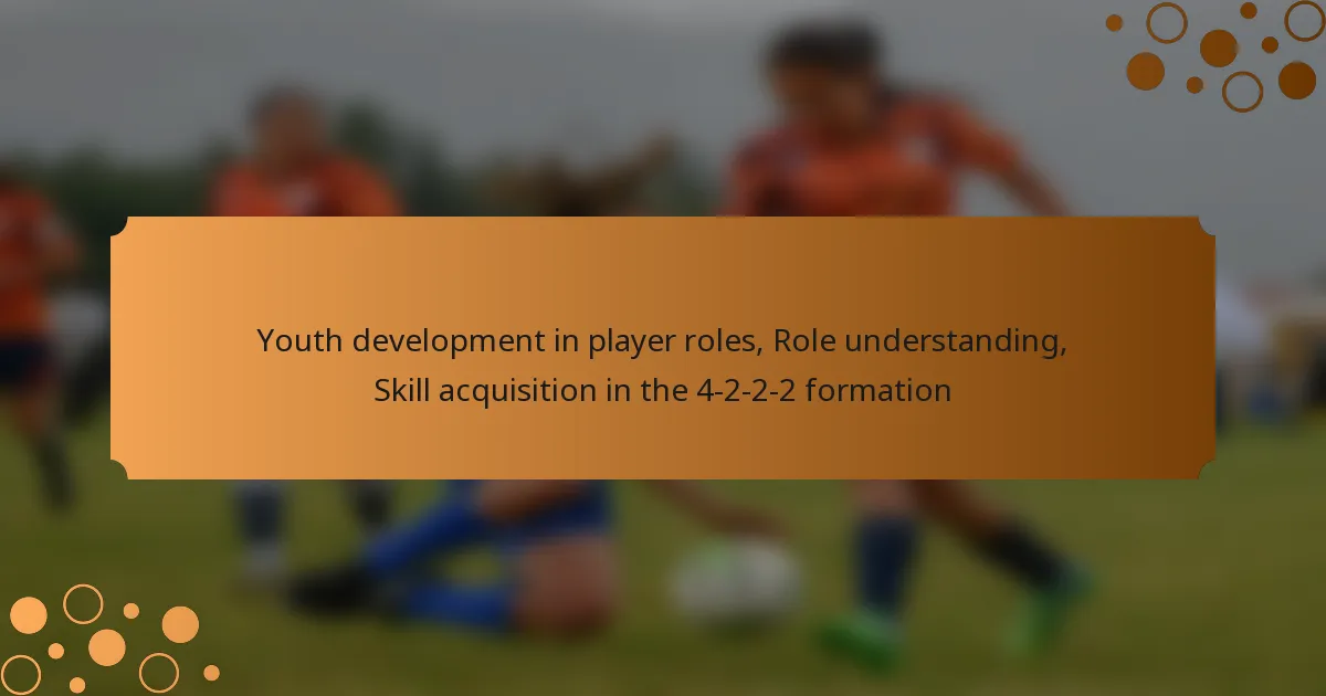 Youth development in player roles, Role understanding, Skill acquisition in the 4-2-2-2 formation