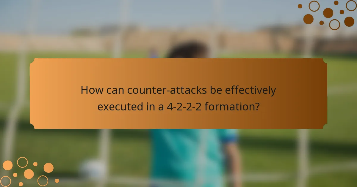 How can counter-attacks be effectively executed in a 4-2-2-2 formation?