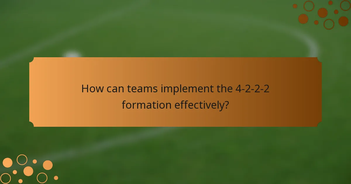 How can teams implement the 4-2-2-2 formation effectively?