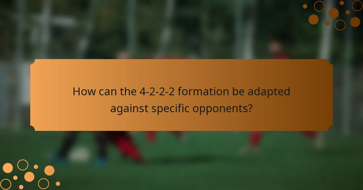 How can the 4-2-2-2 formation be adapted against specific opponents?
