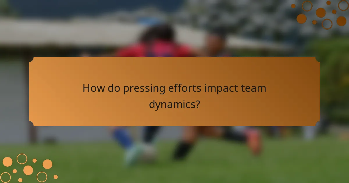 How do pressing efforts impact team dynamics?