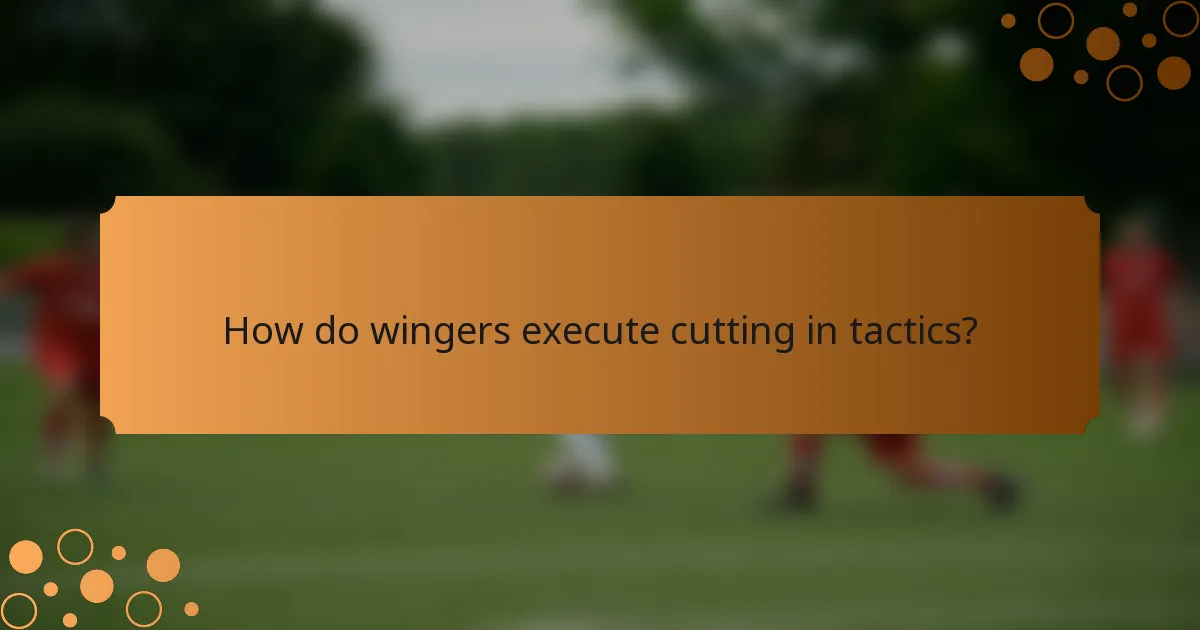 How do wingers execute cutting in tactics?