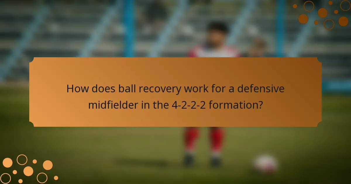 How does ball recovery work for a defensive midfielder in the 4-2-2-2 formation?