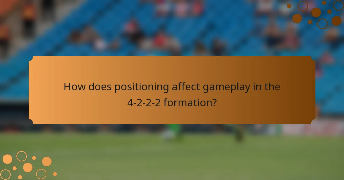 How does positioning affect gameplay in the 4-2-2-2 formation?