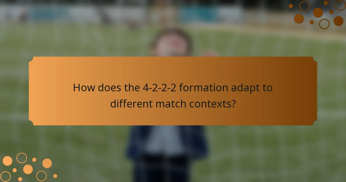 How does the 4-2-2-2 formation adapt to different match contexts?