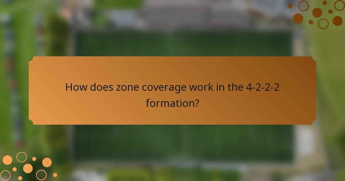 How does zone coverage work in the 4-2-2-2 formation?