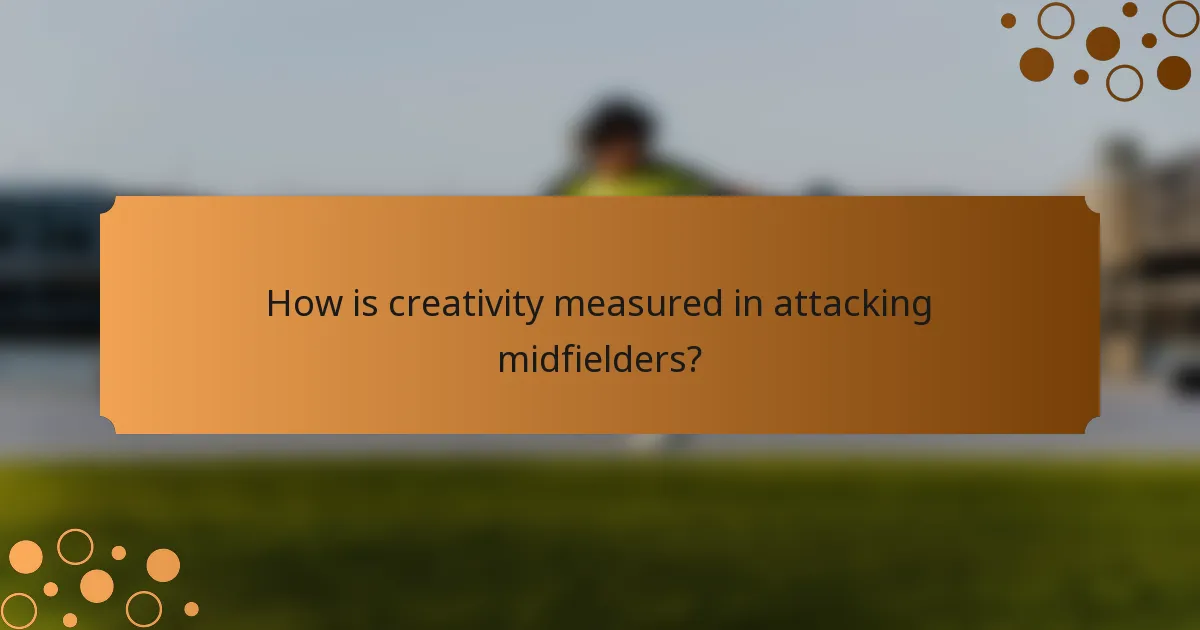 How is creativity measured in attacking midfielders?