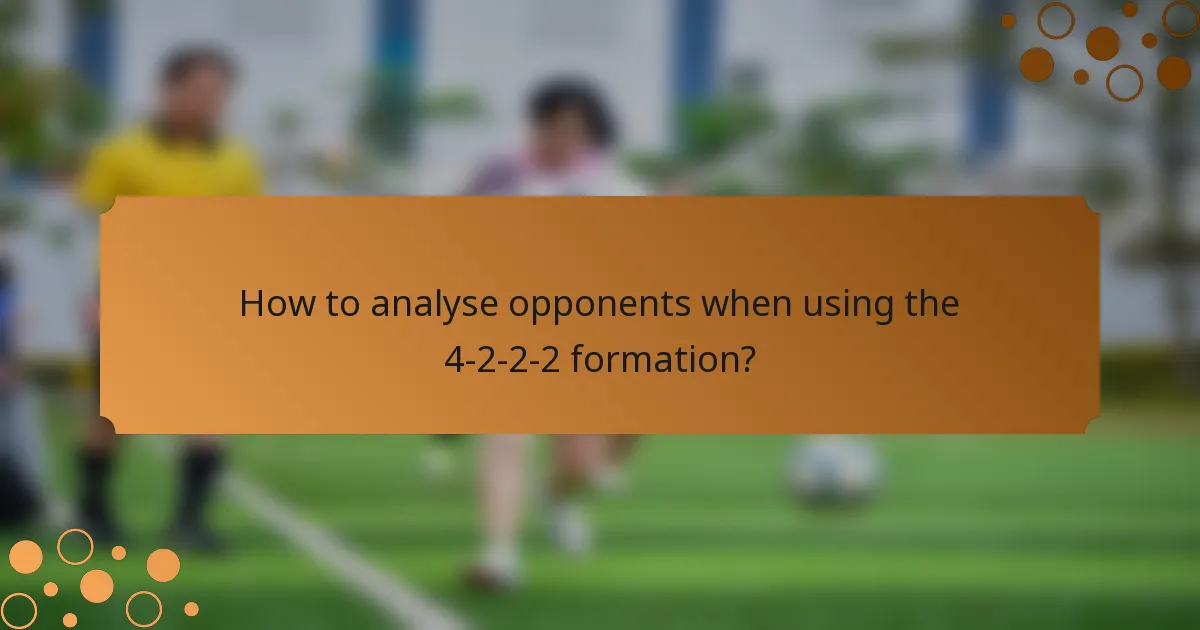 How to analyse opponents when using the 4-2-2-2 formation?