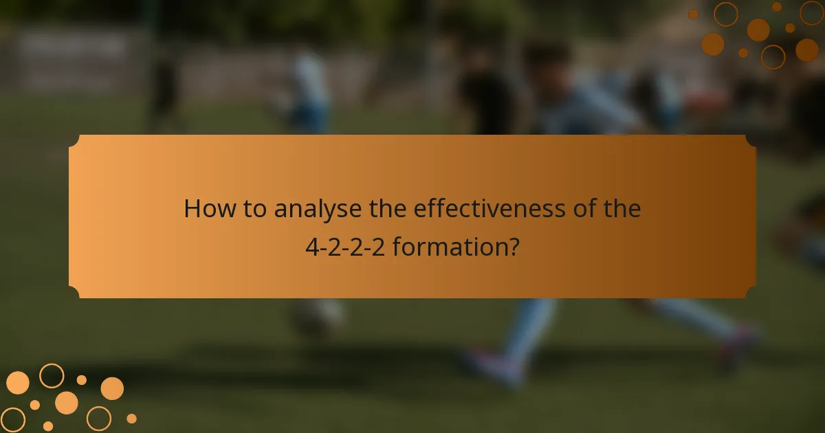 How to analyse the effectiveness of the 4-2-2-2 formation?