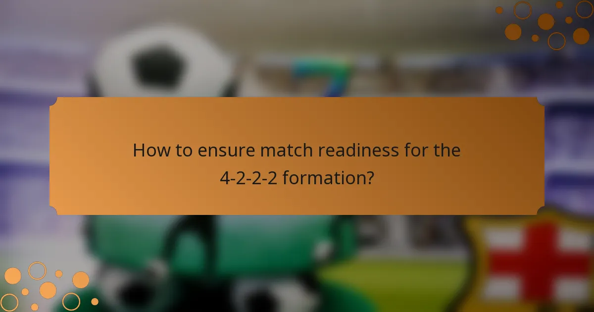 How to ensure match readiness for the 4-2-2-2 formation?