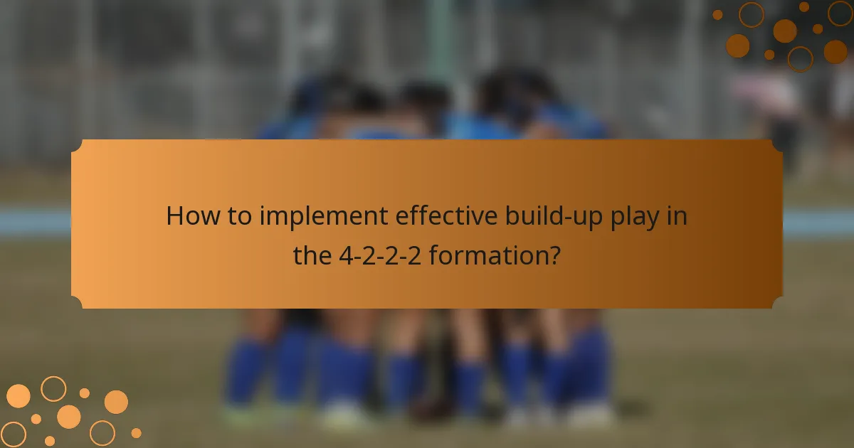 How to implement effective build-up play in the 4-2-2-2 formation?