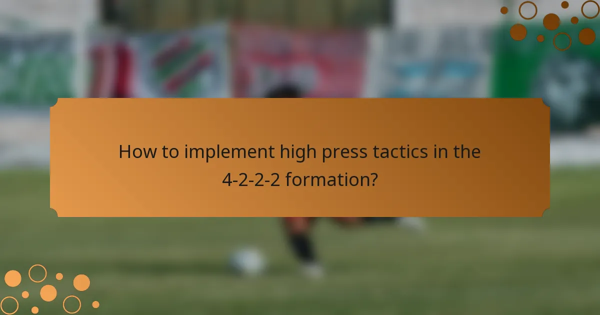 How to implement high press tactics in the 4-2-2-2 formation?