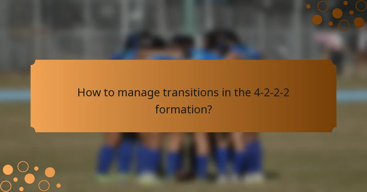 How to manage transitions in the 4-2-2-2 formation?