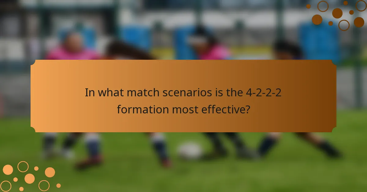 In what match scenarios is the 4-2-2-2 formation most effective?