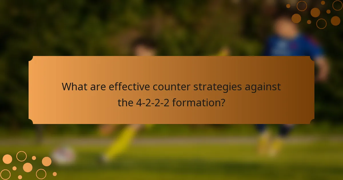 What are effective counter strategies against the 4-2-2-2 formation?
