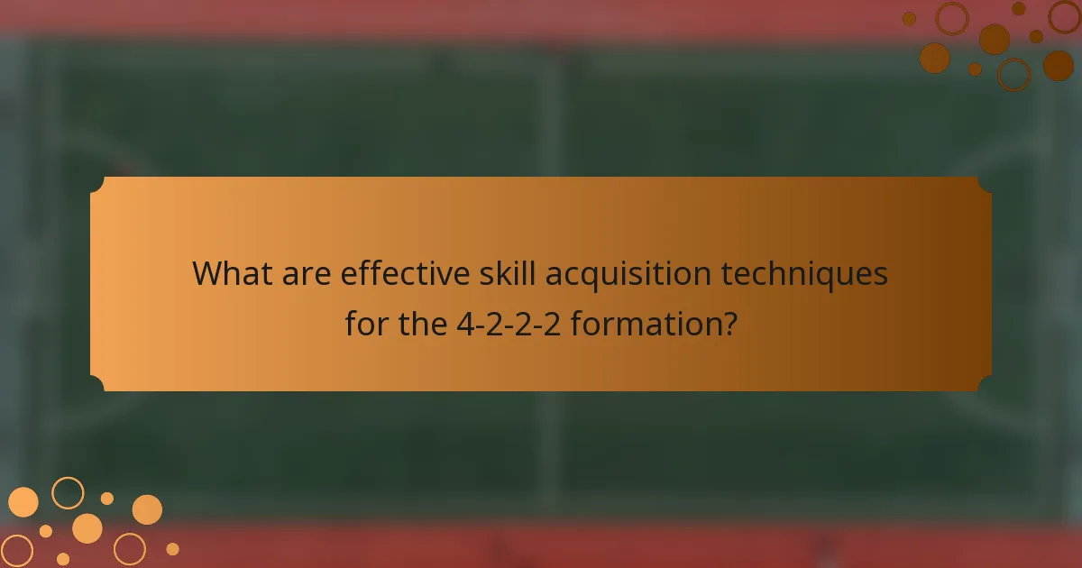What are effective skill acquisition techniques for the 4-2-2-2 formation?