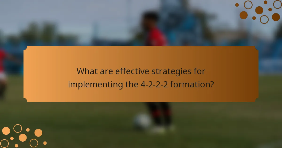What are effective strategies for implementing the 4-2-2-2 formation?