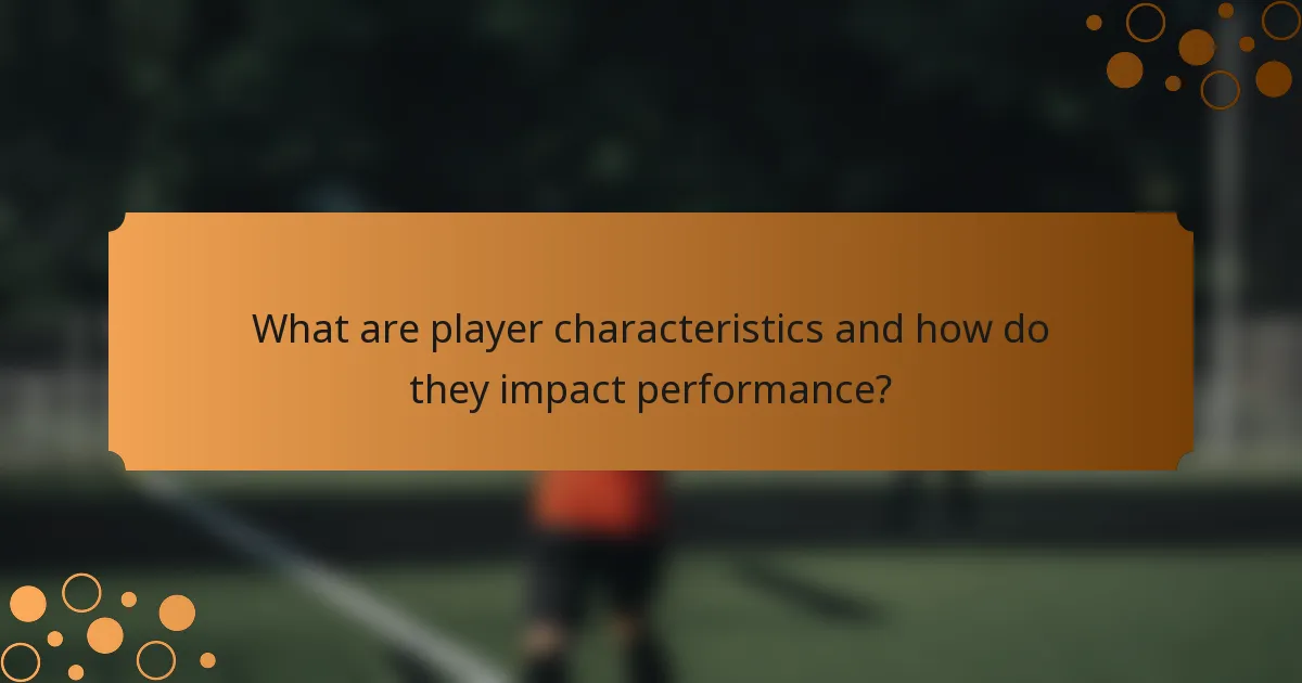 What are player characteristics and how do they impact performance?