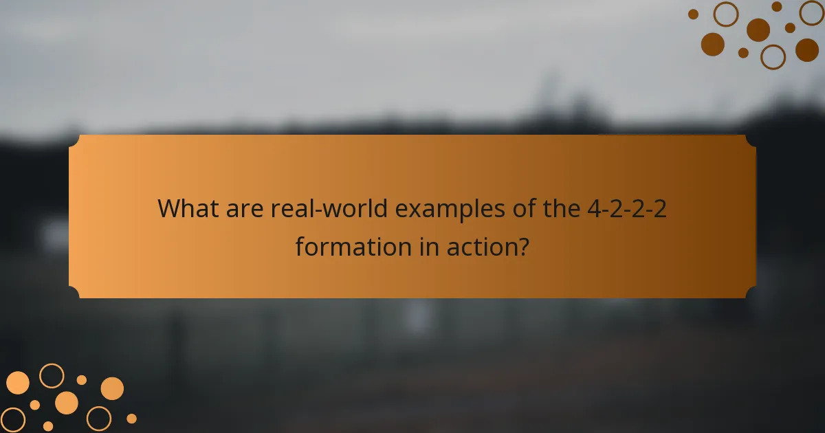 What are real-world examples of the 4-2-2-2 formation in action?