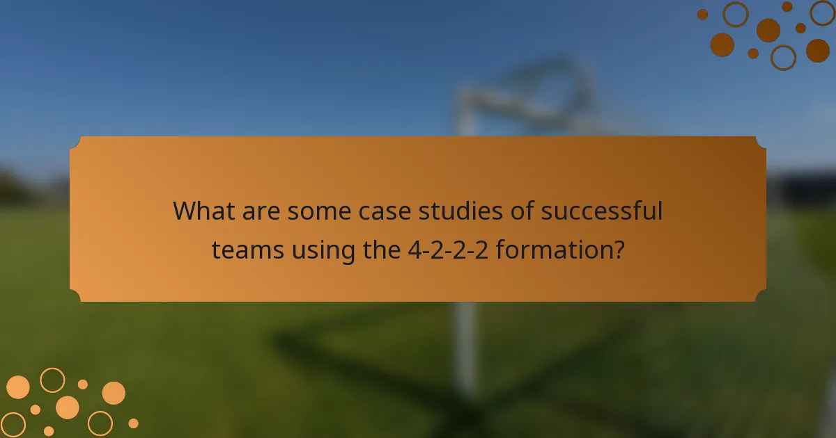 What are some case studies of successful teams using the 4-2-2-2 formation?