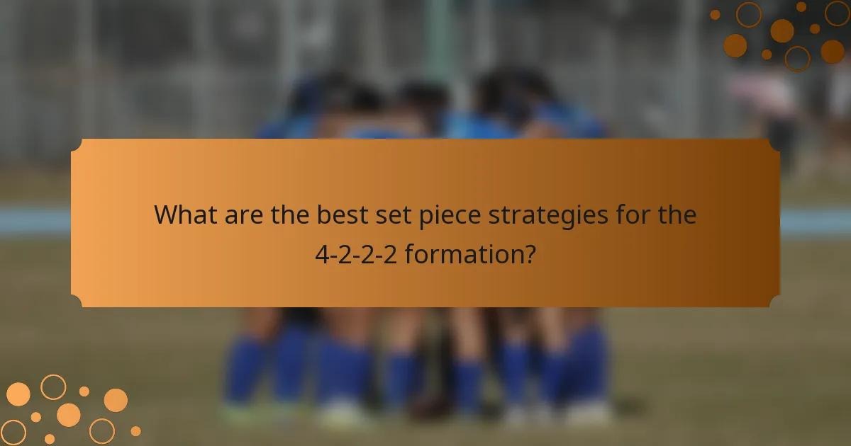 What are the best set piece strategies for the 4-2-2-2 formation?