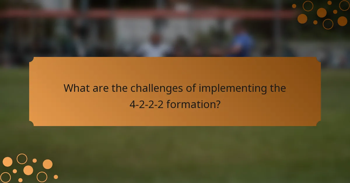 What are the challenges of implementing the 4-2-2-2 formation?