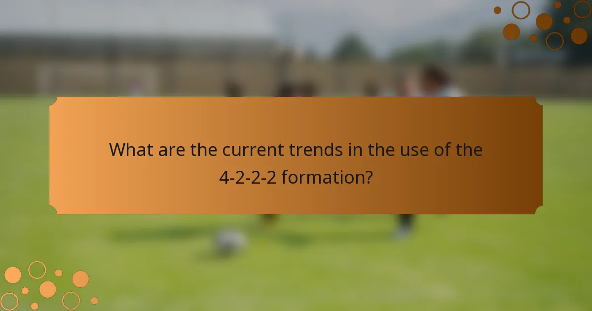 What are the current trends in the use of the 4-2-2-2 formation?
