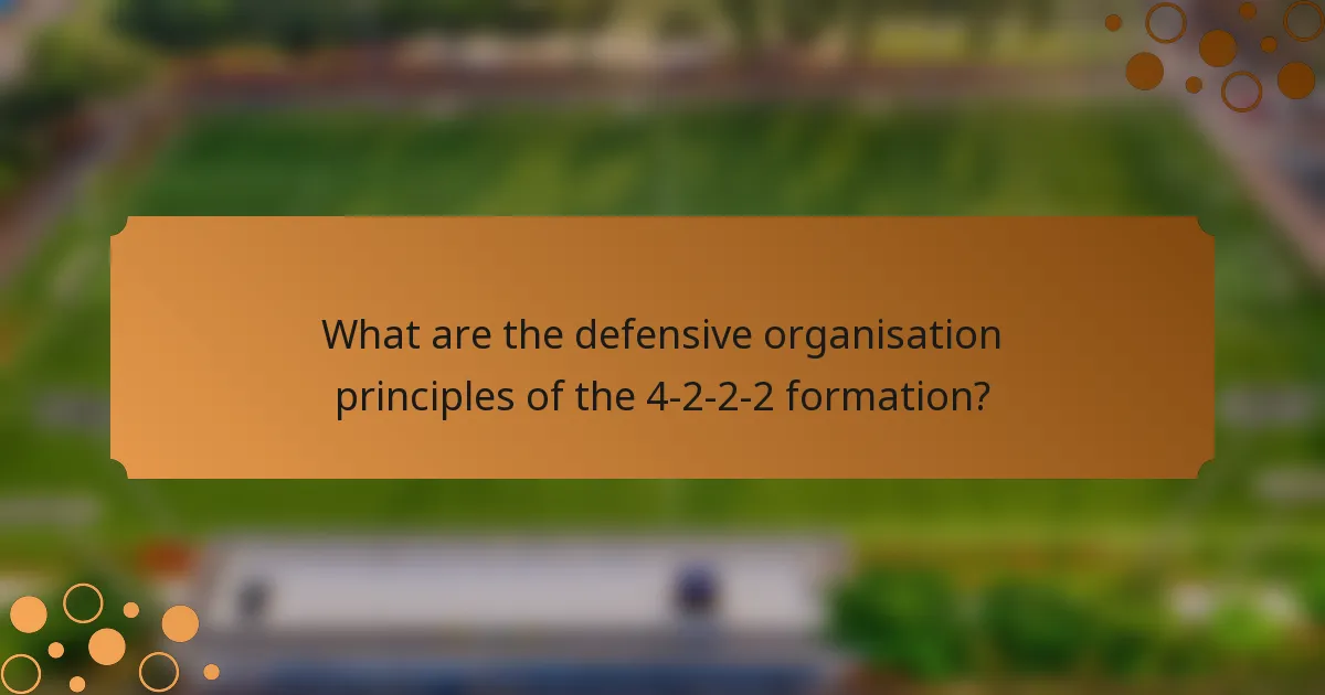 What are the defensive organisation principles of the 4-2-2-2 formation?