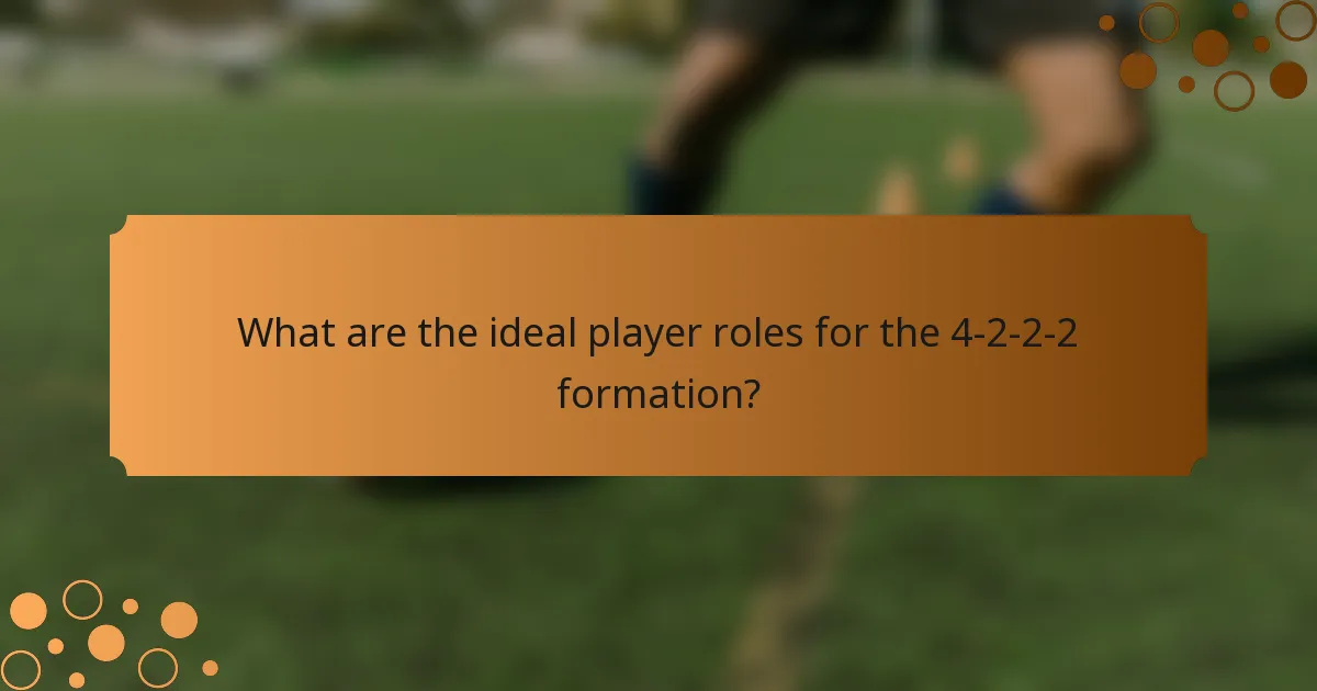 What are the ideal player roles for the 4-2-2-2 formation?