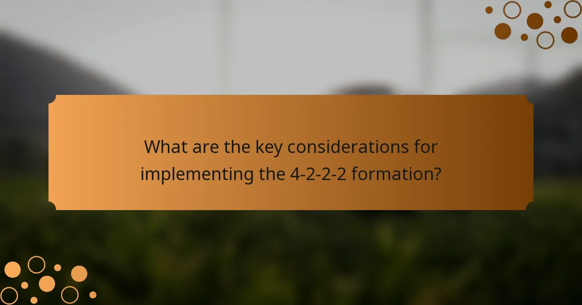 What are the key considerations for implementing the 4-2-2-2 formation?