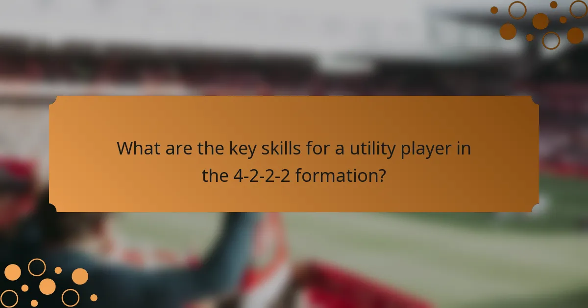 What are the key skills for a utility player in the 4-2-2-2 formation?
