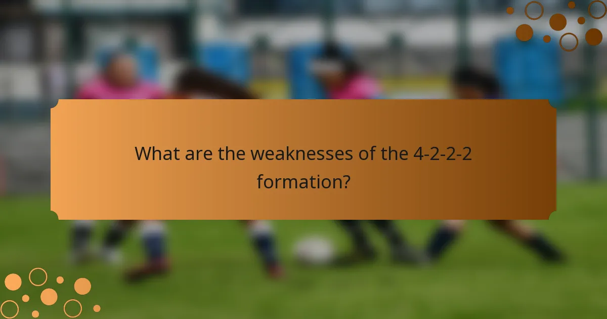 What are the weaknesses of the 4-2-2-2 formation?