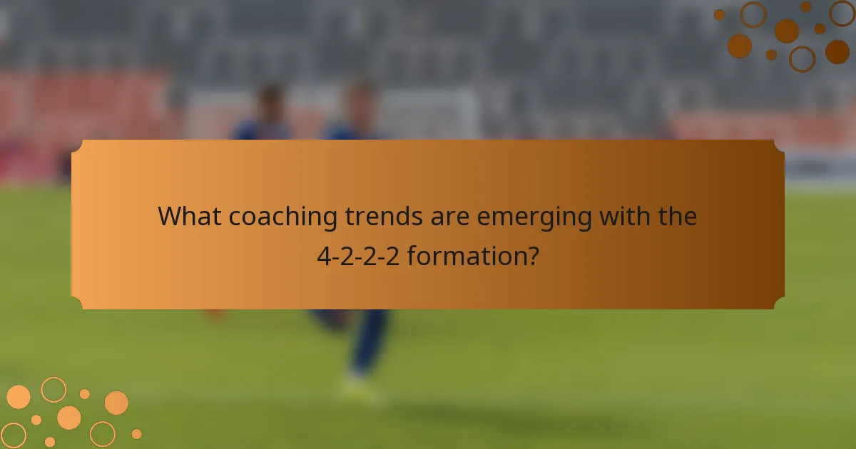 What coaching trends are emerging with the 4-2-2-2 formation?