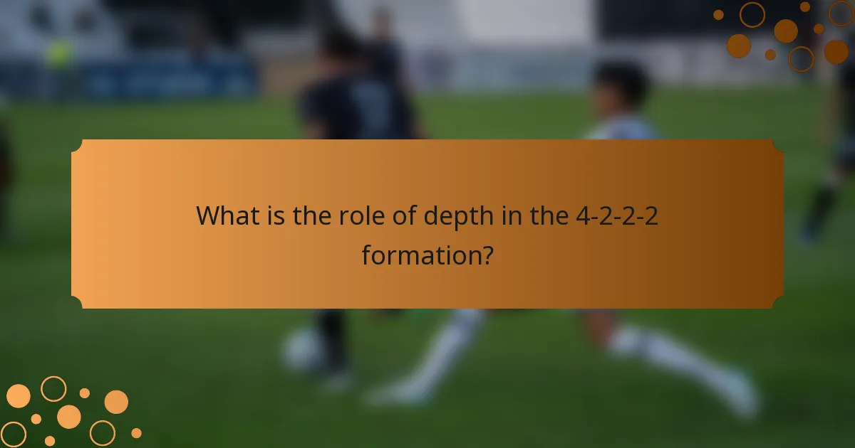What is the role of depth in the 4-2-2-2 formation?