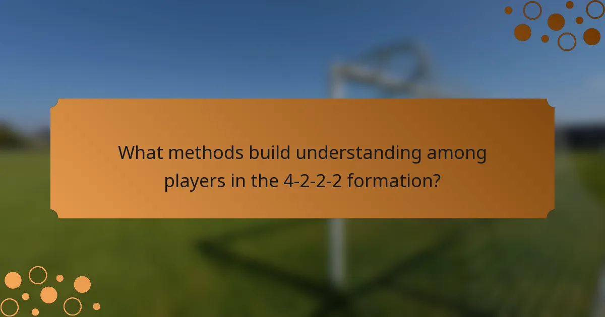 What methods build understanding among players in the 4-2-2-2 formation?