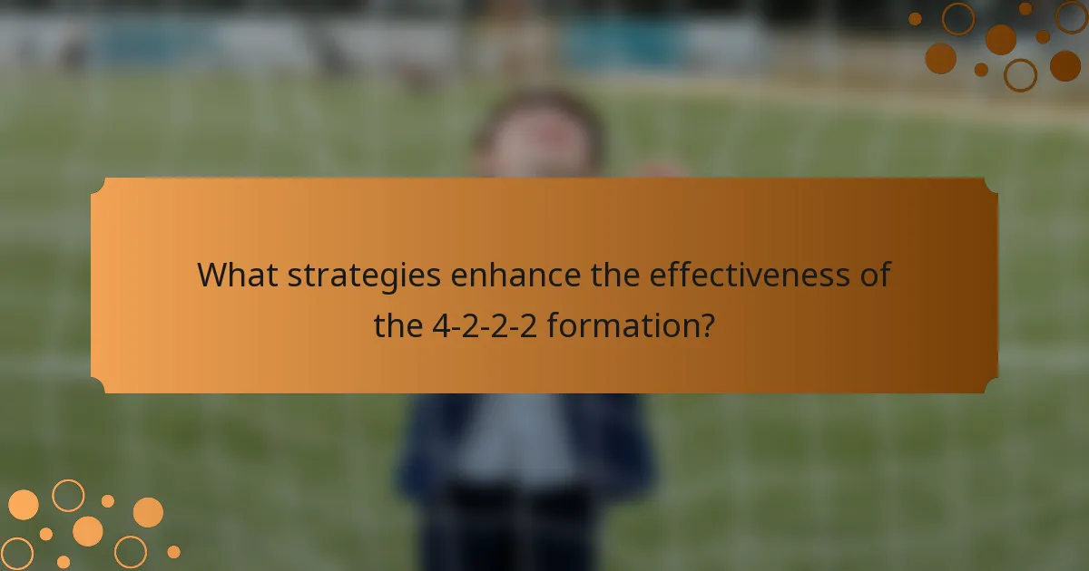 What strategies enhance the effectiveness of the 4-2-2-2 formation?
