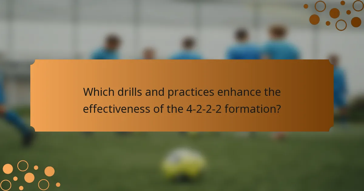 Which drills and practices enhance the effectiveness of the 4-2-2-2 formation?