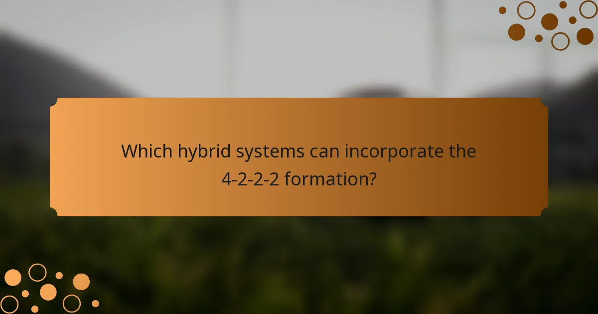 Which hybrid systems can incorporate the 4-2-2-2 formation?