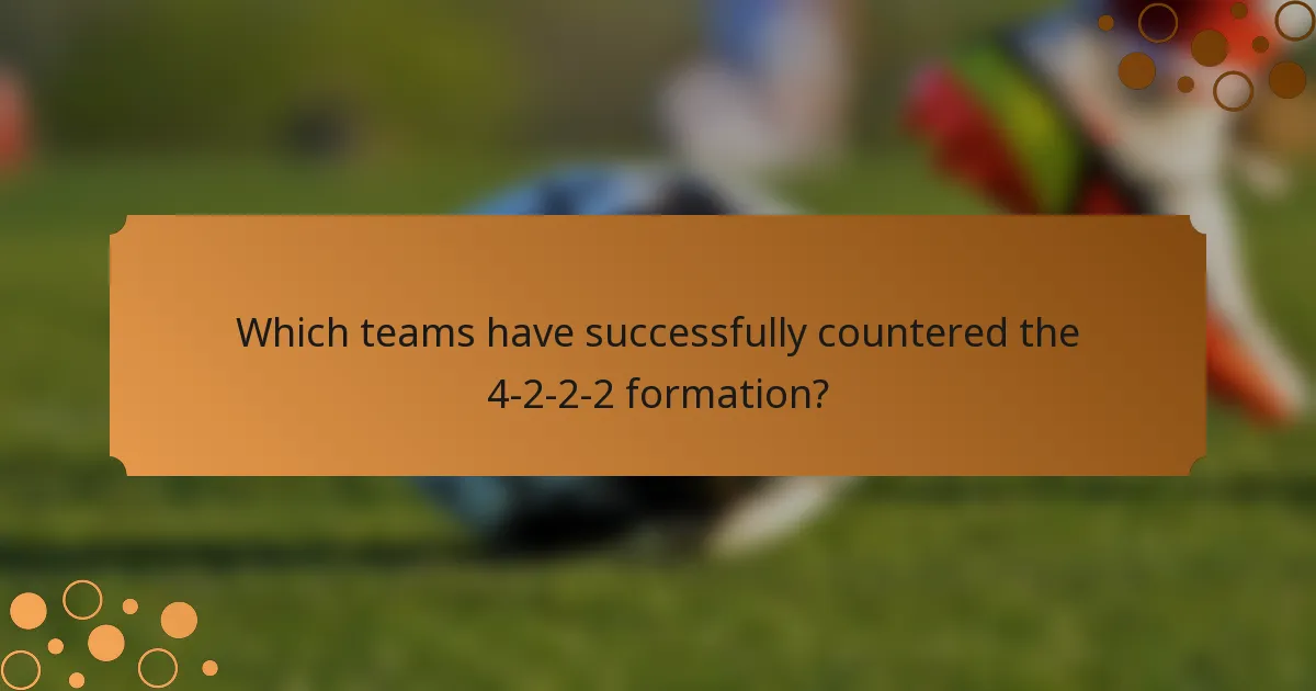 Which teams have successfully countered the 4-2-2-2 formation?