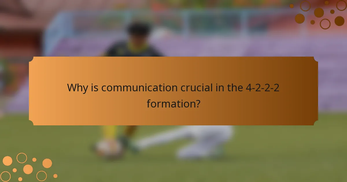 Why is communication crucial in the 4-2-2-2 formation?